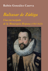 BALTASAR DE Z��IGA: UNA ENCRUCIJADA DE LA MONARQU�A HISPANA