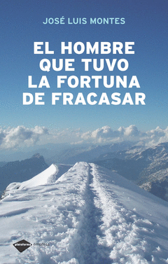HOMBRE QUE TUVO LA FORTUNA DE FRACASAR