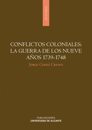 CONFLICTOS COLONIALES: LA GUERRA DE LOS NUEVE AOS 1739-1748