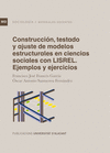 CONSTRUCCI�N, TESTADO Y AJUSTE DE MODELOS ESTRUCTURALES EN CIENCIAS SOCIALES CON