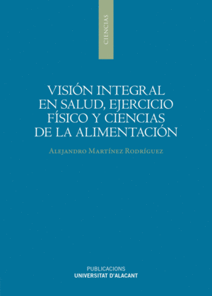 VISIN INTEGRAL EN SALUD, EJERCICIO FSICO Y CIENCIAS DE LA ALIMENTACIN