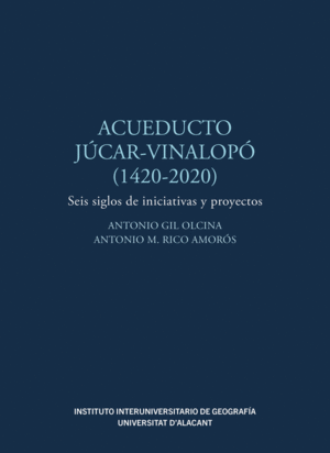 ACUEDUCTO JÚCAR-VINALOPÓ (1420-2020)