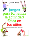 JUEGOS PARA FOMENTAR LA ACTIVIDAD FISICA EN LOS NI