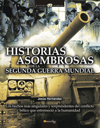 HITORIAS ASOMBROSAS DE LA SEGUNDA GUERRA