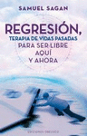 REGRESION TERAPIA DE VIDAS PASADAS PARA SER LIBRE AQUI Y AHORA