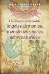 DICCIONARIO UNIVERSAL ANGELES DEMONIOS MONSTRUOS Y SERES SOBRENAT