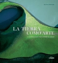 TIERRA COMO ARTE. LA NATURALEZA VISTA DESDE EL CIELO