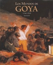 MUNDOS DE GOYA  1746-1828  LOS