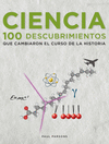 CIENCIA. 100 DESCUBRIMIENTOS QUE MARCARON EL CURSO