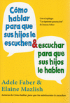 COMO HABLAR PARA QUE SUS HIJOS LE ESCUCHEN & ESCUCHAR PARA QUE SU