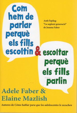 COM HEM DE PARLAR PER QU ELS FILLS ESCOLTIN I ESCOLTAR PER QU ELS FILLS PARLIN