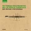 50 TEMAS FASCINANTES DE LA FISICA CUANTICA  GUIA BREVE