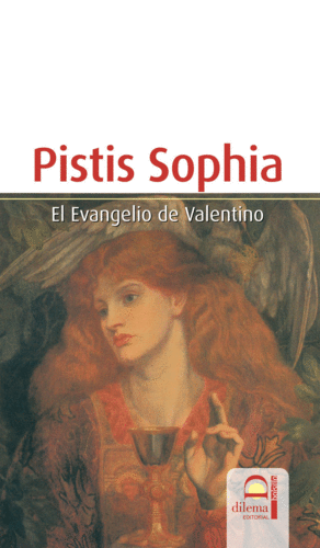 PISTIS SOPHIA.EL EVANGELIO DE VALENTINO