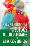 BREVE ANTOLOG�A DE JUEGOS MULTICULTURALES Y DE EJERCICIOS L�DICOS
