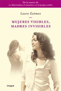 MUJERES VISIBLES MADRES INVISIBLES