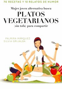 MUJER JOVEN ALTERNATIVA BUSCA PLATOS VEGETARIANOS SIN TOFU PARA COMPARTIR