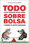 TODO LO QUE SIEMPRE QUISO SABER SOBRE BOLSA Y NADIE SUPO EXPLICAR