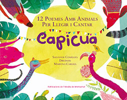 CAPICUA  12 POEMES AMB ANIMALS PER LLEGIR I CANTAR