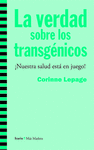 LA VERDAD SOBRE LOS TRANSGNICOS