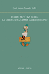 FELIPE BEN�TEZ REYES: LA LITERATURA COMO CALEIDOSCOPIO