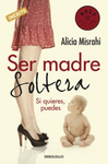 SER MADRE SOLTERA. SI QUIERES PUEDES