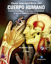 GU�A TOPOGR�FICA DEL CUERPO HUMANO + DVD. C�MO LOCALIZAR HUESOS, M�SCULOS Y OTRO