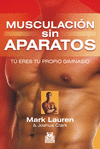 MUSCULACION SIN APARATOS. T ERES TU PROPIO GIMNASIO