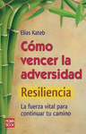 COMO VENCER LA ADVERSIDAD -RESILIENCIA- LA FUERZA VITAL