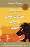 AUNQUE TENGA MIEDO HAGALO IGUAL