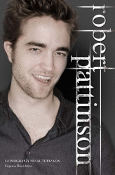 ROBERT PATTINSON LA BIOGRAFIA NO AUTORIZADA