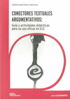 CONECTORES TEXTUALES ARGUMENTATIVOS : GUA PARA EL USO EFICAZ DE LOS CONECTORES