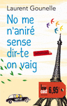 NO ME N'ANIRE SENSE DIR-TE ON VAIG