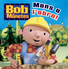 BOB EM MANETES  MANS A L OBRA  CARTONE