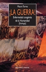 LA GUERRA! ENFERMEDAD CONGENITA DE LA HUMANIDAD