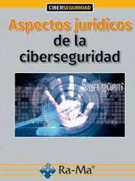 ASPECTOS JURDICOS DE LA CIBERSEGURIDAD