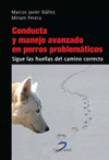 CONDUCTA Y MANEJO AVANZADO DE PERROS PROBLEMATICOS