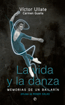 LA VIDA Y LA DANZA - MEMORIAS DE UNA BAILARN