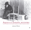 AQUELLA ESPA�A NUESTRA