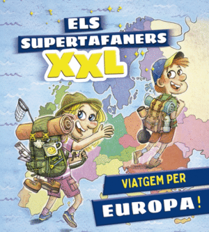 ELS SUPERTAFANERS XXL. VIATGEM PER EUROPA!