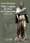 VIDA I REGNAT DE PERE EL CEREMONIS