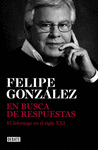 FELIPE GONZALEZ  EN BUSCA DE RESPUESTAS