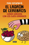 EL LADR�N DE CEREBROS. COMER CEREZAS CON LOS OJOS CERRADOS