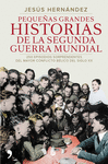 PEQUEAS GRANDES HISTORIAS DE LA SEGUNDA GUERRA MU