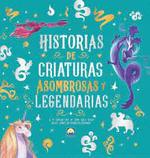 HISTORIAS DE CRIATURAS ASOMBROSAS Y LEGENDARIAS