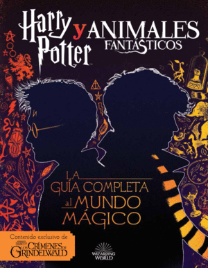 HARRY POTTER Y ANIMALES FANTSTICOS. LA GUA AL MUNDO MGICO