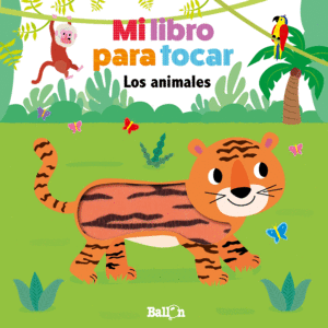 MI LIBRO PARA TOCAR - LOS ANIMALES   CARTONE