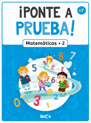 PONTE A PRUEBA! - MATEMTICAS 2 +7 AOS