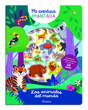 DESCUBRE LOS ANIMALES DEL MUNDO. AVENTURA IMANTADA