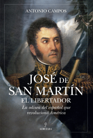 JOS� DE SAN MART�N, EL LIBERTADOR