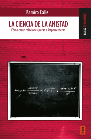 LA CIENCIA DE LA AMISTAD (CMO CREAR RELACIONES PURAS E IMPERECEDERAS)